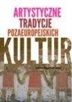 [Vol. 1] – Artystyczne tradycje pozaeuropejskich kultur. Studia / The Art Traditions of Extra-European Culture. Studies, red. BOGNA ŁAKOMSKA